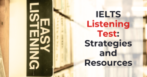 Read more about the article IELTS Listening Test: Strategies and Resources