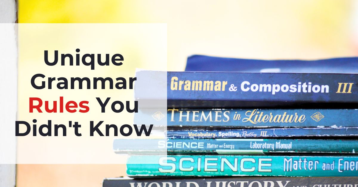 Read more about the article 8 Unique Grammar Rules That You Might Not Have Heard Of
