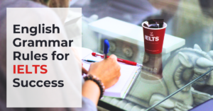 Read more about the article 10 Essential English Grammar Rules for IELTS Success